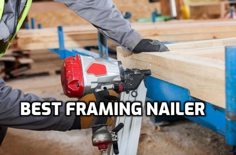 5 Best Framing Nailer Reviews -Buyer Guide 2023