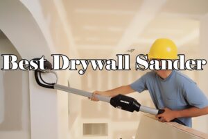 Top 5 Drywall Sanders